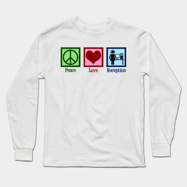 Peace Love Receptionist Long Sleeve T-Shirt by epiclovedesigns